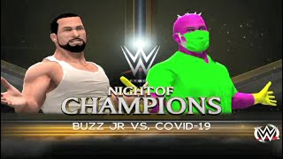Wwe Night Of Champions:Buzz Jr vs Covid-19 (Internet Championship)