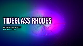 Tideglass Rhodes — Chillstep Vibes [Melodic Dubstep]