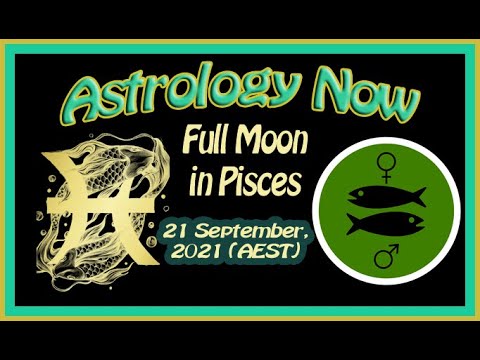 Full Moon in Pisces 21 September, 2021 (AEST) | Astrology Now - YouTube