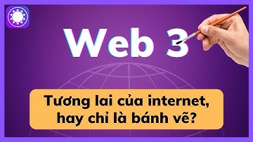 Web3 - Tương lai của internet, hay chỉ là "bong bóng" tiếp theo?