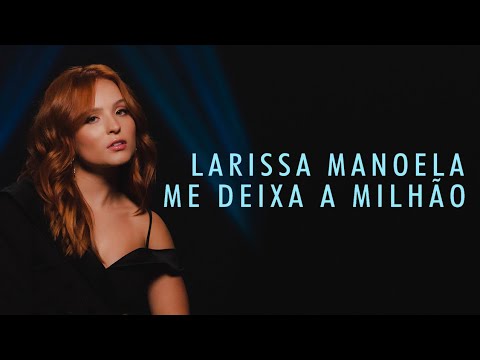 Larissa Manoela - Me Deixa a Milhão | Videoclipe Oficial