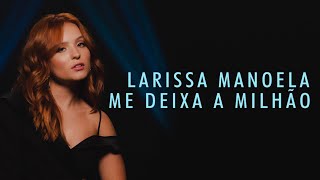 Larissa Manoela - Me Deixa a Milhão | Videoclipe Oficial