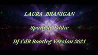 Laura Branigan - Spanish Eddie (DJ CdB Bootleg Version 2021)