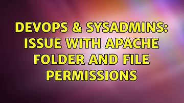 DevOps & SysAdmins: Issue with Apache folder and file permissions