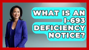 What Is An I-693 Deficiency Notice? - US Citizenship Immigration Guide