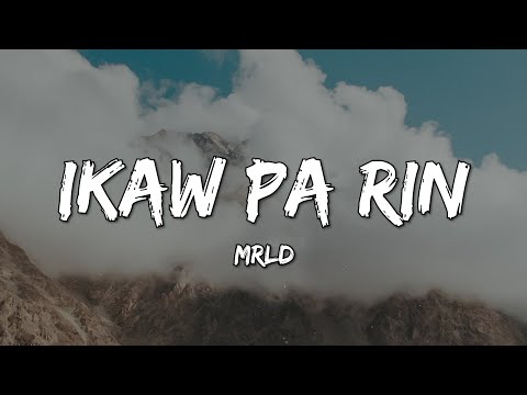 Mrld - Ikaw Pa Rin (Lyrics)