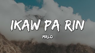 Mrld - Ikaw Pa Rin (Lyrics)