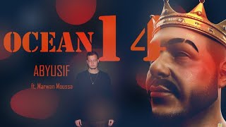 Abyusif FT  marwan moussa   OCEAN 14   ابيو مع مروان موسي  اوشن ١٤ 1