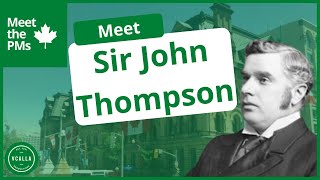 Meet Sir John Thompson : Meet the PMs, Episode 4