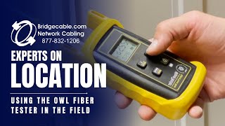 Using the OWL Fiber Tester in the Field | Network Cabling Testing with PDF Results | BridgeCable.com