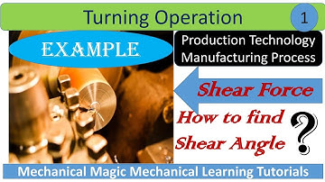 SHEAR FORCE CALCULATION | CUTTING OPERATION | METAL CUTTING | SHEAR ANGLE | CO EFFICIENT OF FRICTION