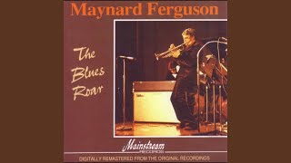 Video thumbnail of "Maynard Ferguson - Every Day I Have The Blues"