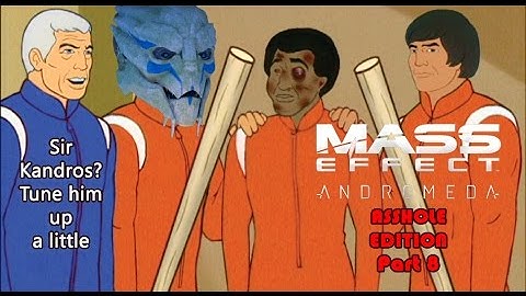 Mass Effect Andromeda Asshole Edition part 8