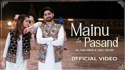 Mainu aa pasand billo sadgi teri, Mainu aa pasand teri thukk ve, kulshan sandhu, New punjabi song