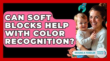 Can Soft Blocks Help With Color Recognition? - Raising A Toddler
