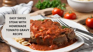 Easy Swiss Steak with Gravy: A Hearty Meal