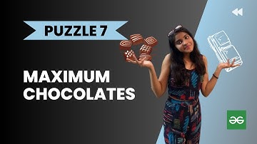 Maximum chocolates🍫l Geeks for Geeksl Analytical puzzle l PUZZLE 7 l Interview puzzle