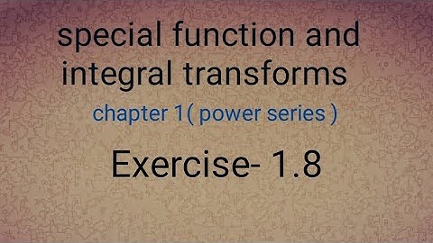 special function and integral transforms Exercise 1.8