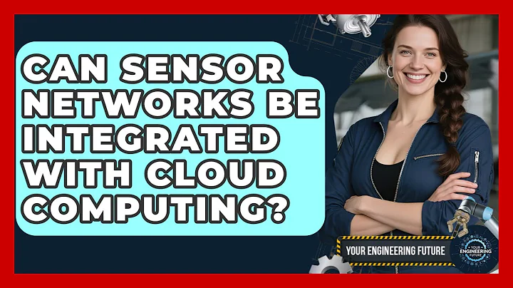 Can Sensor Networks Be Integrated With Cloud Computing? - Your Engineering Future