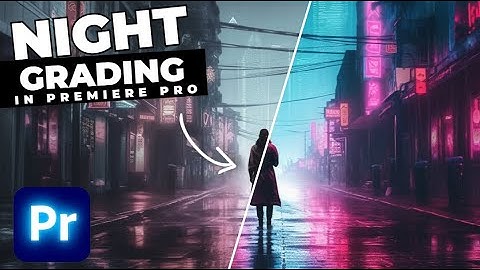 How I Color Grade NIGHT Footage In Premiere Pro