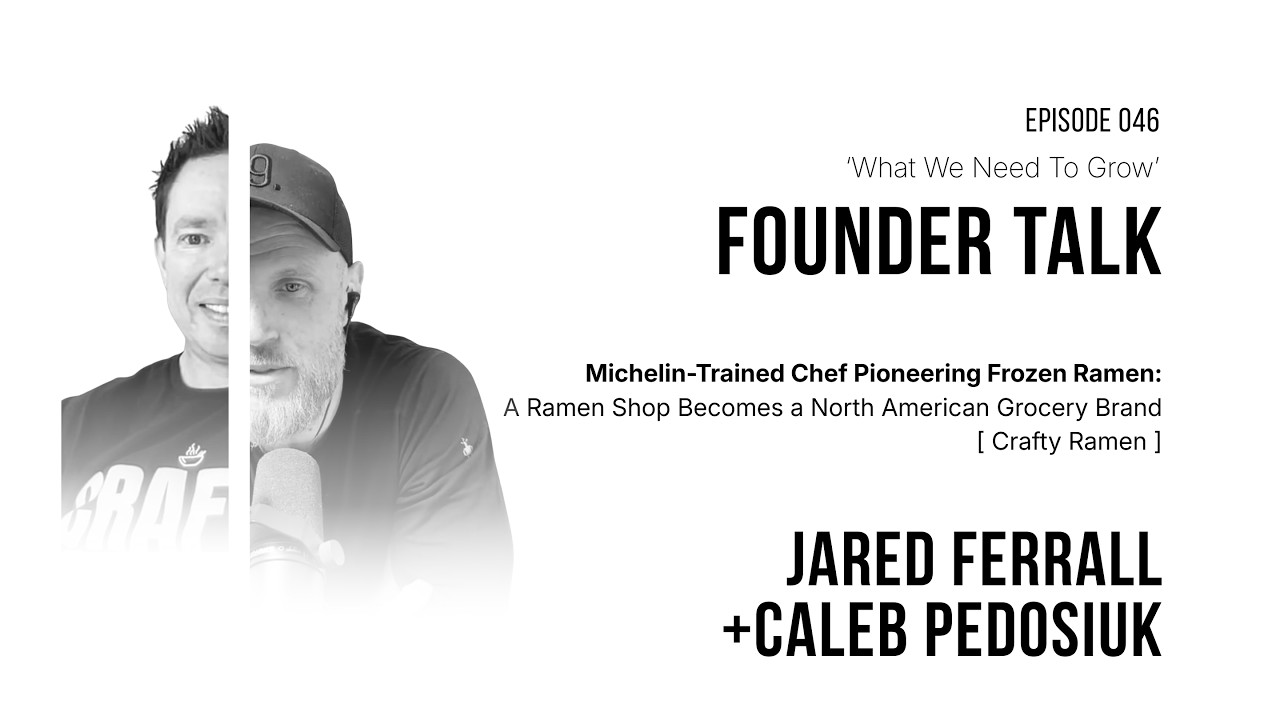 How a Ramen Shop Became a North American Grocery Brand, What We Need to Grow episode 046 with Jared Ferrall