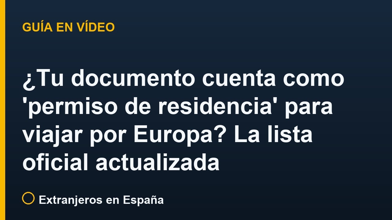 ¿Tu documento cuenta como 'permiso de residencia' para viajar por Europa? La lista oficial actualizada