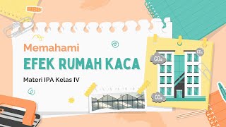 Efek Rumah Kaca: Pengertian, Penyebab, dan Dampaknya | IPA Lingkungan