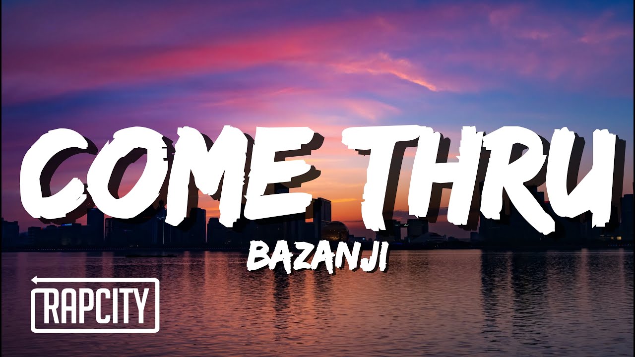 Bazanji Come Thru Lyrics YouTube bazanji-come-thru-lyrics-youtube