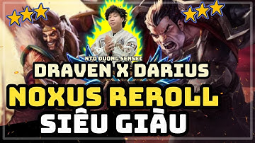 LỐI CHƠI | NOXUS REROLL DRAVEN x DARIUS | NỘI TẠI HACK TIỀN SIÊU GIÀU TỪ DƯƠNG SENSEI