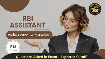 RBI Assistant Prelims Exam 2022 Analysis : Questions Asked in Exam & Expected Cutoff 2022