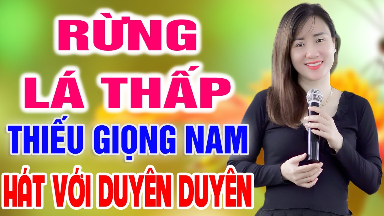 Karaoke Rừng Lá Thấp ➤ Song Ca Cùng Duyên Duyên ➤ Karaoke Thiếu Giọng Nam