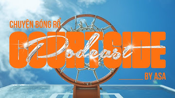 Biến nỗi sợ thành động lực - Chia sẻ của Quân Lê, Mike Hào,Quang Anh | CHUYỆN BÓNG RỔ COURTSIDE EP3