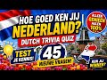 Hoe Goed Ken Jij Nederland? 🇳🇱 | 45 Nieuwe Nederlandse Trivia Vragen!
