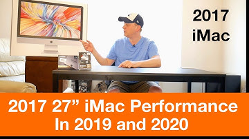 2017 27" 5K iMac Performance in 2019 / 2020