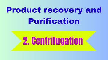 Centrifugation|Product Recovery and Purification|Microbial Technology.