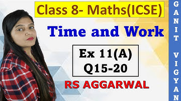 Time and Work | ICSE class 8 Maths | Chapter 11 | Ex 11 (A) | Q 15-20 | RS Aggarwal