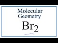 Molecular Geometry of Br2