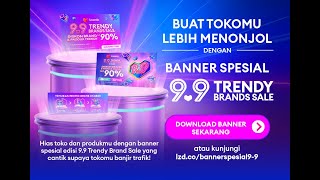 Make Your Store More Attractive And Standout With Lazada's Special 9.9 Trendy Brands Sale Banner Make Your Store More Attractive And Standout With Lazada's Special 9.9 Trendy Brands Sale Banner