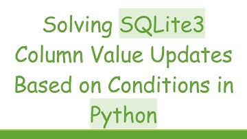 Solving SQLite3 Column Value Updates Based on Conditions in Python