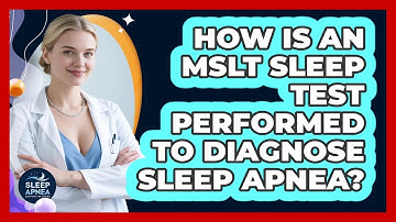 How Is An MSLT Sleep Test Performed To Diagnose Sleep Apnea? - Sleep Apnea Support Network