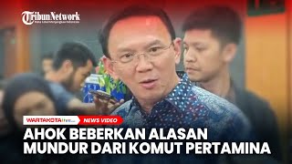 Momen Ahok Beberkan Alasan Mundur dari Komut Pertamina, "Bentrok" dengan Jokowi?