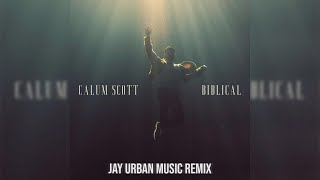 Calum Scott - Biblical (Jay Urban Remix)