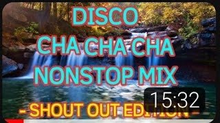 Disco Cha Cha Cha Nonstop Mix / Shout out Edition