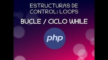 13 - Bucle / Ciclo While - Curso PHP