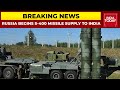 Russia Begins Supply Of S-400 Missile System To India | Breaking News