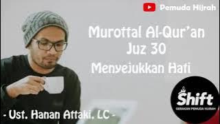 Murottal Al Qur'an Juz 30 Menyejukkan Hati - Ust Hanan Attaki