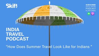 How Does Summer Travel Look Like for Indians