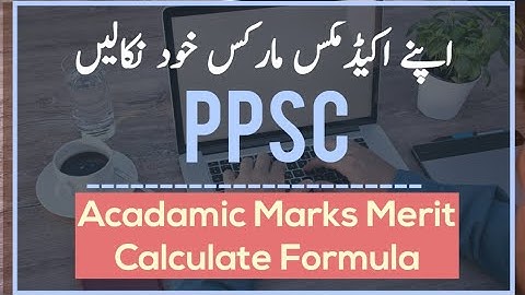 PPSC New Formula to Calculate Academic Marks Merit | PPSC Acadamic Marks Merit Calculator