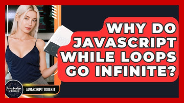 Why Do JavaScript While Loops Go Infinite? - JavaScript Toolkit