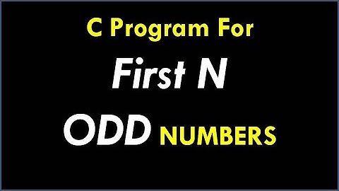 C Program For First N ODD Numbers - How to Print the ODD Numbers In C Language
